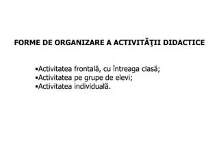 Diagramă: Forme de organizare a activităților didactice (frontală, pe grupe, individuală)