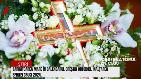 Calendarul sărbătorilor: Înălțarea și Scoaterea Sfintei Cruci
