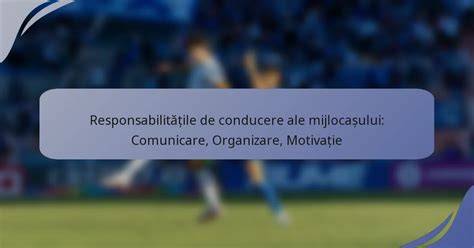 Abilități esențiale ale lucrătorului comercial: comunicare, organizare, atent la detalii