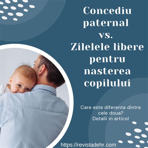 Tabel comparativ concediu paternal vs. creștere copil